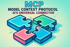 Model Context Protocol (MCP): AI’s Universal Connector